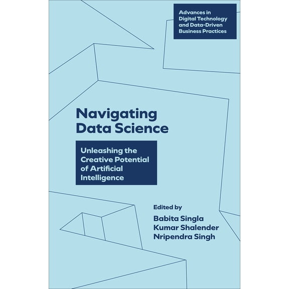 Advances in Digital Technology and Data- Navigating Data Science: Unleashing the Creative Potential of Artificial Intelligence, (Hardcover)