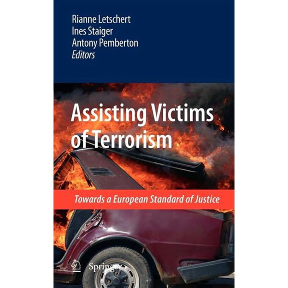 Assisting Victims of Terrorism: Towards a European Standard of Justice, (Hardcover)