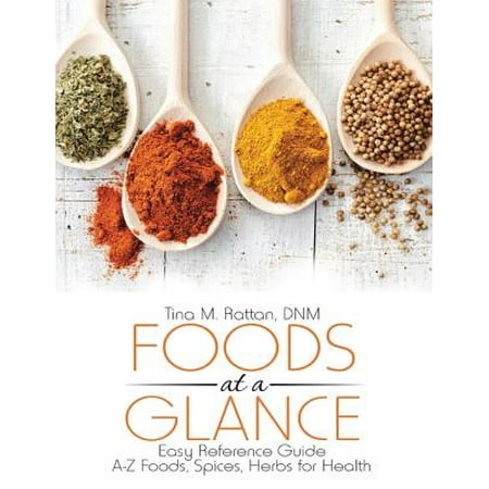 Foods At a Glance: Easy Reference Guide--A-Z Foods, Spices, Herbs for Health - (Best Herbs And Spices For Health)