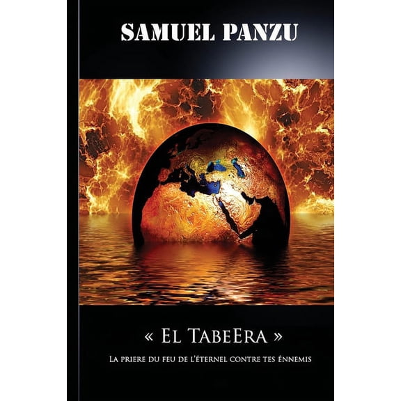 La Montagne de la Prière: El Tabeera: La prière de feu de l'éternel contre tes ennemis (Paperback)