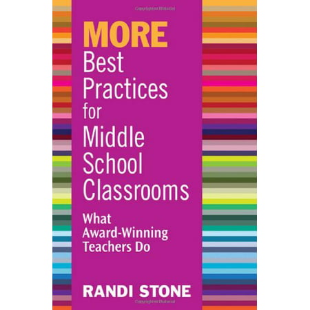MORE Best Practices for Middle School Classrooms: What Award-Winning Teachers