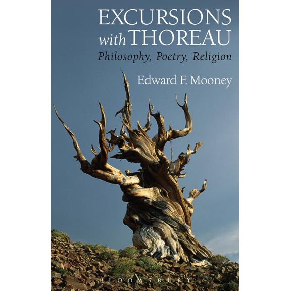 Excursions with Thoreau: Philosophy, Poetry, Religion, (Hardcover)
