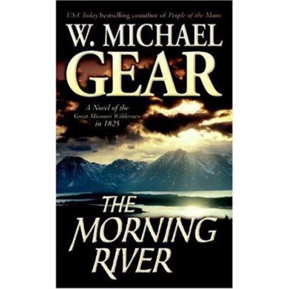 Pre-Owned The Morning River: A Novel of the Great Missouri Wilderness in 1825 (Man From Boston) (Unknown) 0812551532 9780812551532