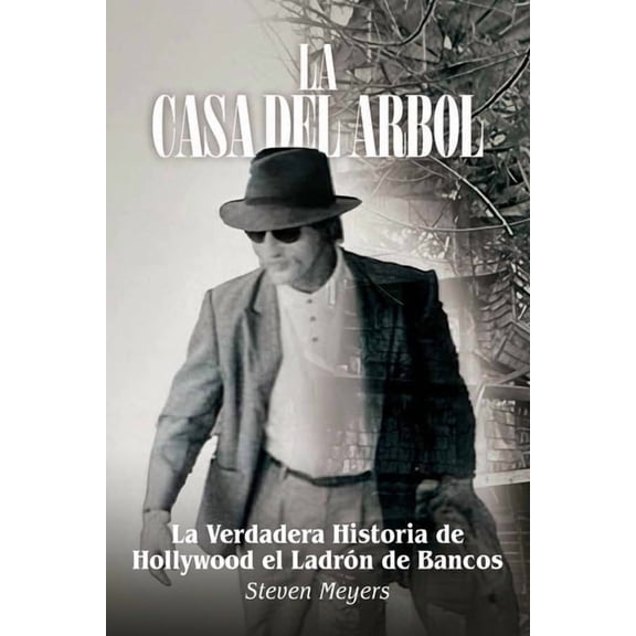 La Casa del Arbol, La Verdadera Historia De Hollywood El LadrÃ³n de Bancos, (Paperback)