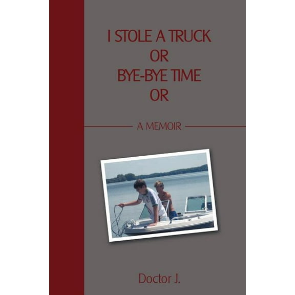 I Stole a Truck or Bye-Bye Time or: A Memoir, (Paperback)