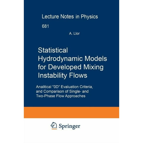 Lecture Notes in Physics Statistical Hydrodynamic Models for Developed Mixing Instability Flows: Analytical 0d Evaluation Criteria, and Compariso, Book 681, (Paperback)