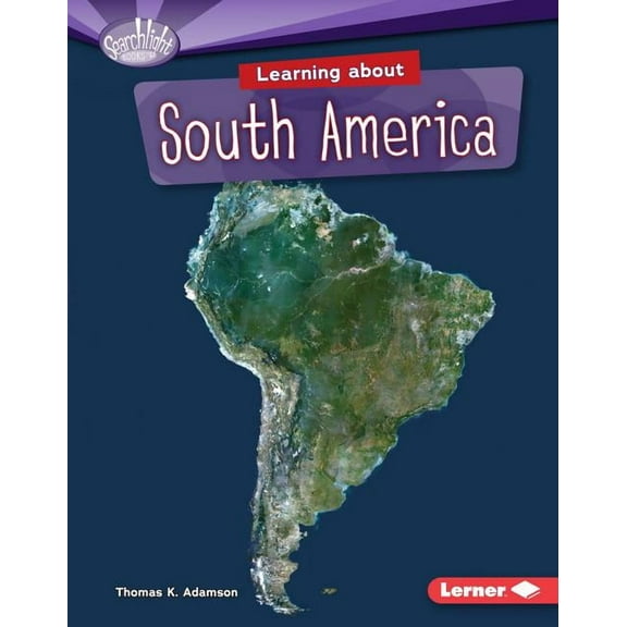 Searchlight Books (TM) -- Do You Know the Continents?: Learning about South America (Hardcover)