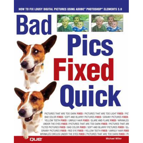 Pre-Owned Bad Pics Fixed Quick: How to Fix Lousy Digital Pictures (Paperback) 0789732092 9780789732095