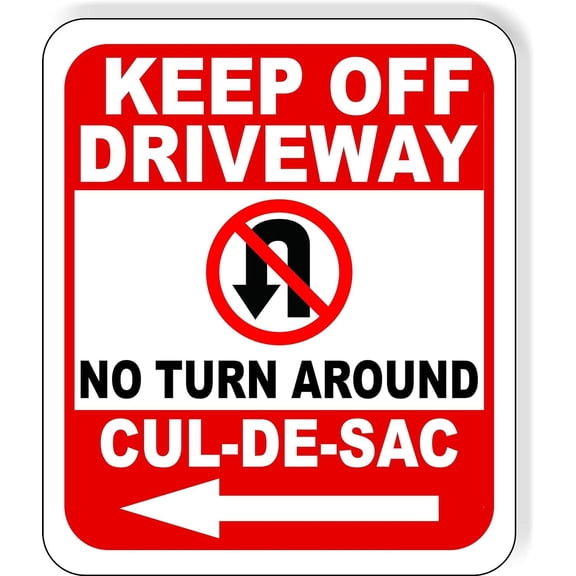 Keep Off Driveway No Turn Around Cul-de-Sac left Aluminum Composite Sign, 8.5"x10"