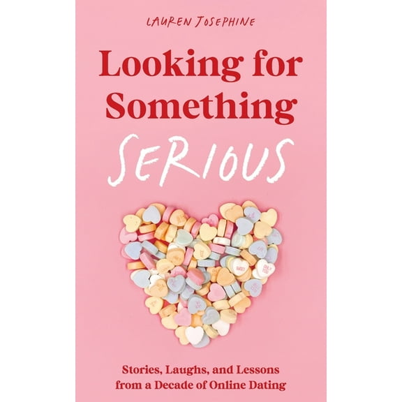 Looking for Something Serious: Stories, Laughs, and Lessons from a Decade of Online Dating, (Paperback)