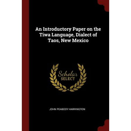 An Introductory Paper on the Tiwa Language, Dialect of Taos, New