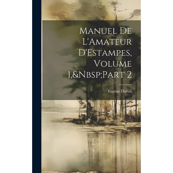 Manuel De L'Amateur D'Estampes, Volume 1, Part 2 (Hardcover)