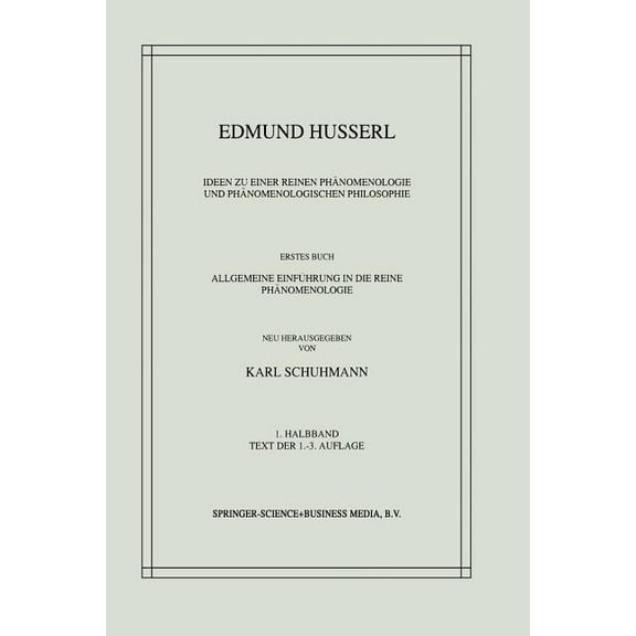 Husserliana: Edmund Husserl - Gesammelte Ideen Zu Einer Reinen PhÃ¤nomenologie Und PhÃ¤nomenologischen Philosophie: Erstes Buch: Allgemeine EinfÃ¼hrung in Die Reine, Book 3, (Paperback)