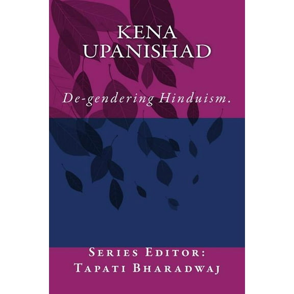 Retranscribing the Upanishads: Kena Upanishad : De-gendering the text. (Series #2) (Paperback)