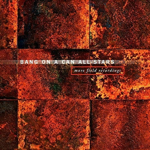 Bang on a Can All-Stars - More Field - Music & Performance - CD