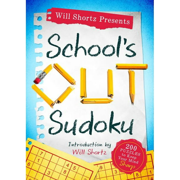 Will Shortz Presents School's Out Sudoku 200 Puzzles to Keep Your