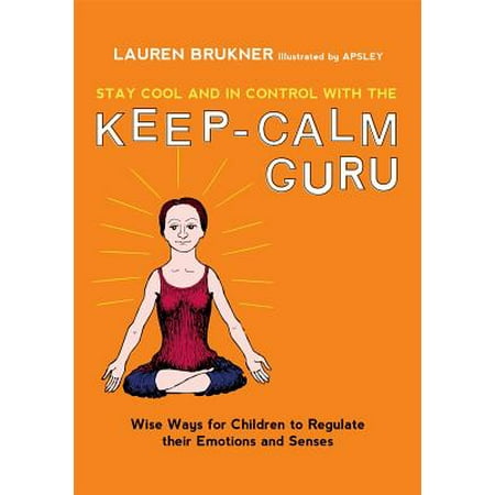 Control Coil - Stay Cool and in Control with the Keep-Calm Guru : Wise Ways for Children to Regulate Their Emotions and Senses