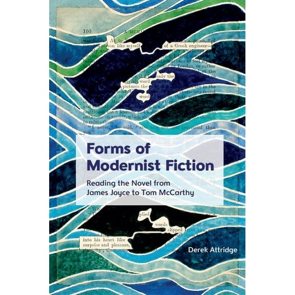 Forms of Modernist Fiction: Reading the Novel from James Joyce to Tom McCarthy, (Hardcover)