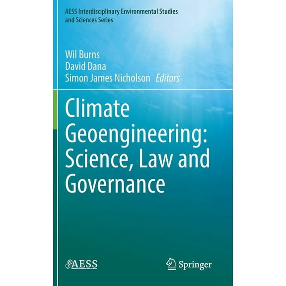 Aess Interdisciplinary Environmental Stu Climate Geoengineering: Science, Law and Governance, (Hardcover)