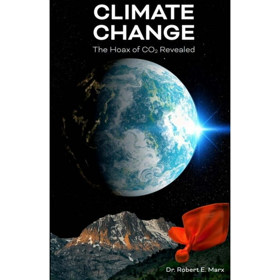 Climate Change: The Hoax of CO2 Revealed, (Paperback)