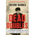 thumbnail image 1 of Pre-Owned Dead Doubles: The Extraordinary Worldwide Hunt for One of the Cold War's Most Notorious Spy Rings (Hardcover) 0062856995 9780062856999, 1 of 1
