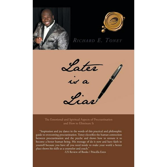Later is a Liar: The Emotional and Spiritual Aspects of Procrastination and How to Eliminate It (Hardcover)