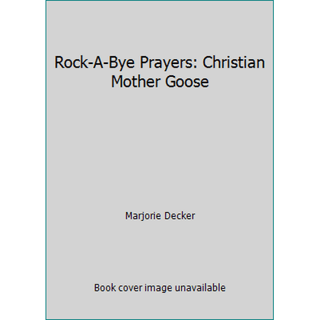 Rock-A-Bye Prayers: Christian Mother Goose [Hardcover - Used]