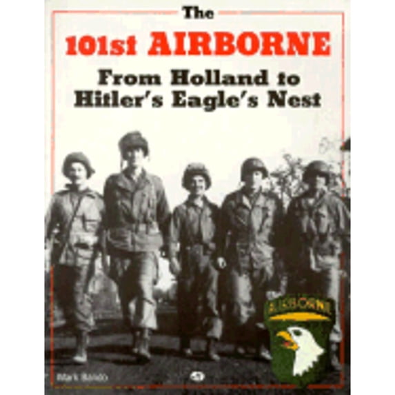 Pre-Owned The 101st Airborne: From Holland to Hitler's Eagle's Nest (Paperback) by Mark Bandos, Mark A Bando