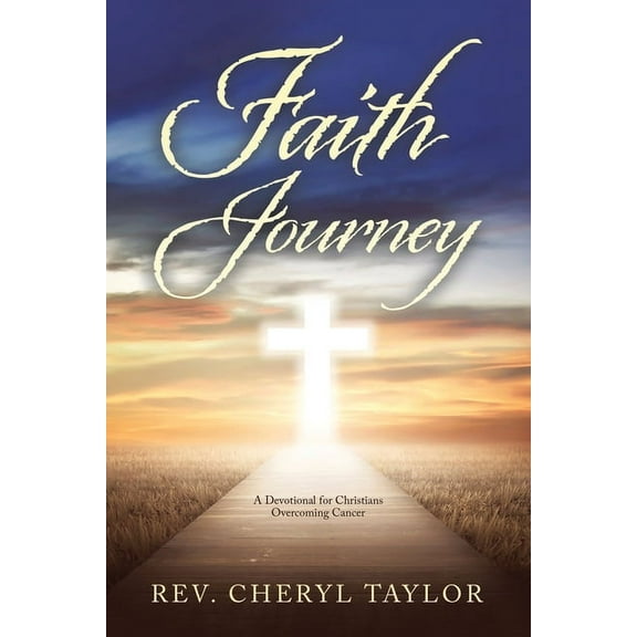 Faith Journey: A Devotional for Christians Overcoming Cancer, (Paperback)