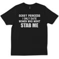 thumbnail image 1 of Sorry Princess i only Date Women Who Might Stab Me T-shirt - Naughty Clothes Men Cotton Menswear unisex Hoodie Sweatshirt underwear Tshirt, 1 of 6