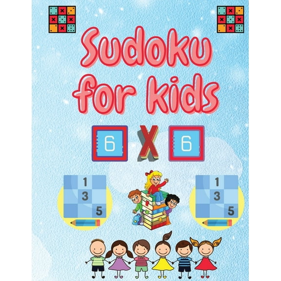 Sudoku for kids: Easy Sudoku Puzzles For Kids And Beginners 6x6 with Solutions, (Paperback)