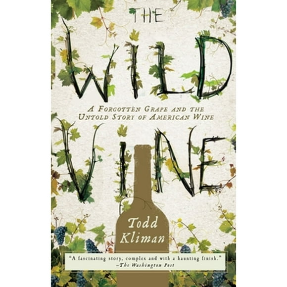 Pre-Owned The Wild Vine: A Forgotten Grape and the Untold Story of American Wine (Paperback 9780307409379) by Todd Kliman