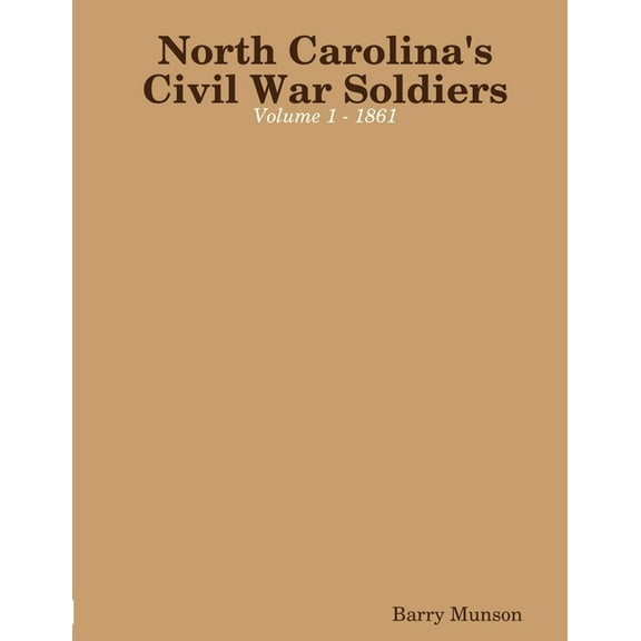 North Carolina's Civil War Soldiers - Volume 1 - 1861, (Paperback)