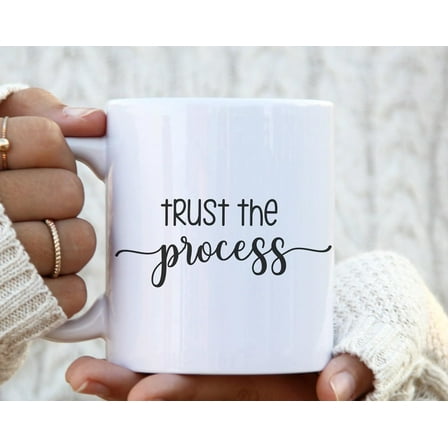 Trust The Process Coffee Mug Inspirational Gift