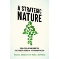 thumbnail image 2 of A Strategic Nature: Public Relations and the Politics of American Environmentalism, (Paperback), 2 of 4