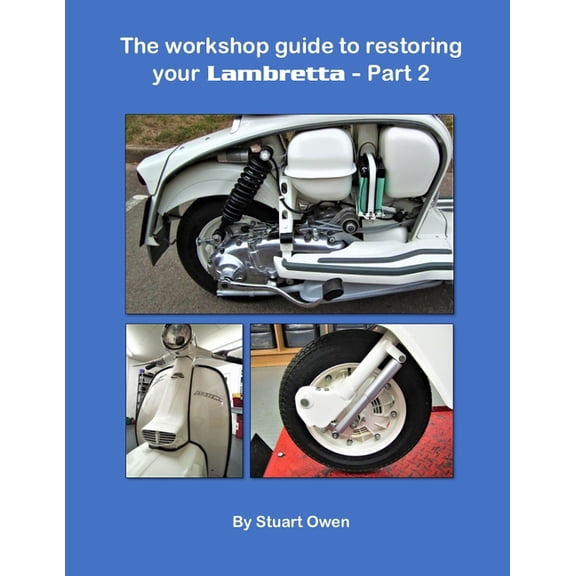 The Lambretta Technical The Workshop Guide to Restoring Your Lambretta - Part 2, Book 3, (Paperback)