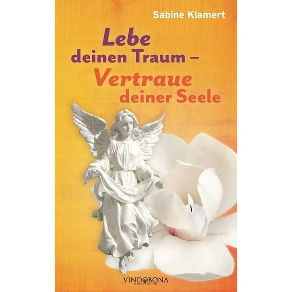 Lebe deinen Traum - Vertraue deiner Seele (Paperback)