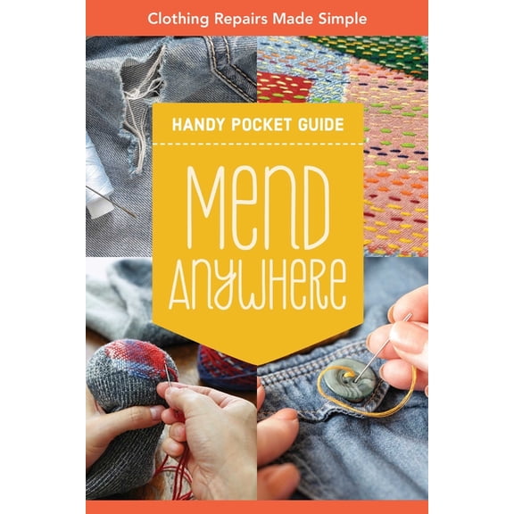 Pocket Guide Mend Anywhere Handy Pocket Guide: Clothing Repairs Made Simple, (Paperback)