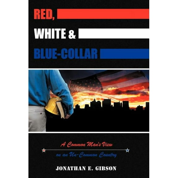 Red, White & Blue-Collar: A Common Man's View on an Un-Common Country, (Hardcover)