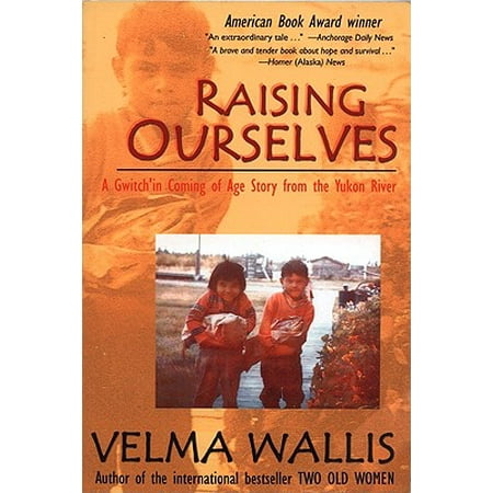 Raising Ourselves : A Gwitch'in Coming of Age Story from the Yukon