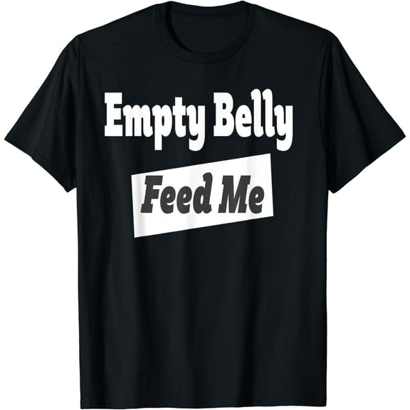 Hungry Tshirt Feed Me Food Tshirts For Men Women Teens Boys T-Shirt