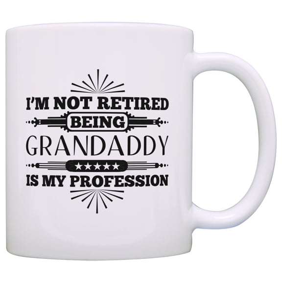 ThisWear Retirement Gift I'm Not Retired Being Granddaddy is My Profession 11 ounce Coffee Mug