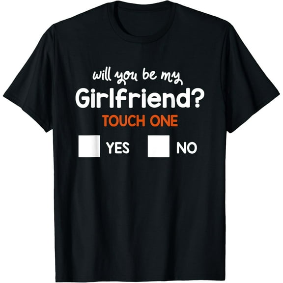 Funny Ask her Will You Be My Girlfriend great tee Gift idea Funny Creative Graphic T-Shirt