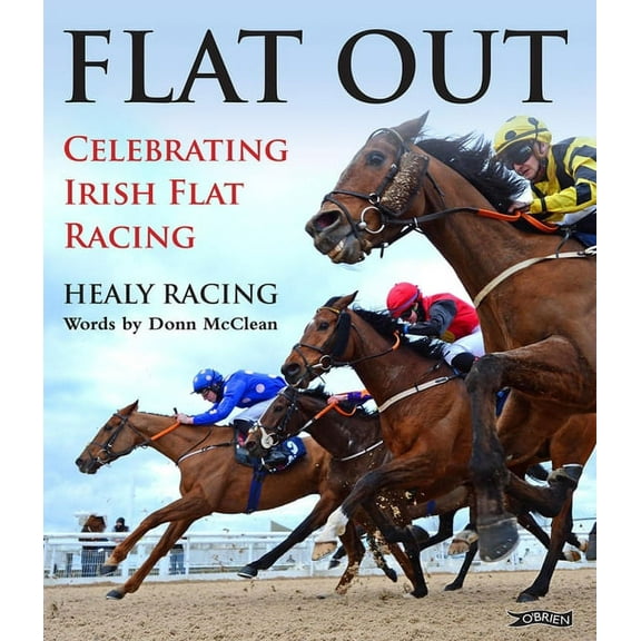 Flat Out: Celebrating Irish Flat Racing (Hardcover)