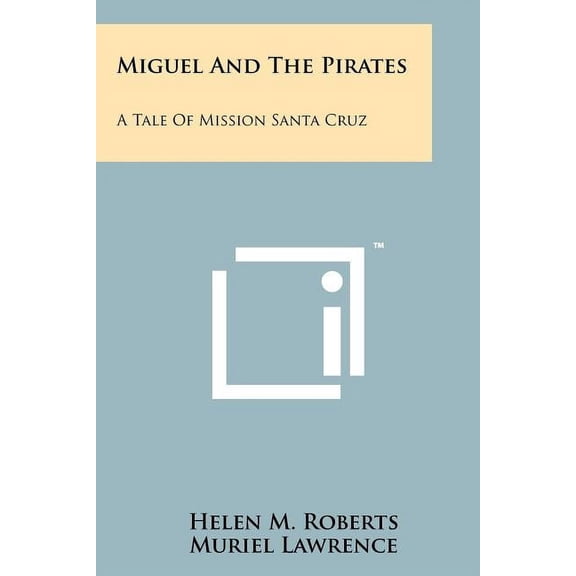 Miguel And The Pirates : A Tale Of Mission Santa Cruz