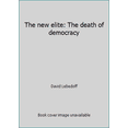 thumbnail image 1 of Pre-Owned The new elite: The death of democracy (Hardcover) 0531098540 9780531098547, 1 of 1