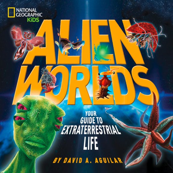 David A. Aguilar: Alien Worlds: Your Guide to Extraterrestrial Life (Hardcover)