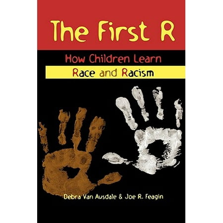 First R : How Children Learn Race and Racism (The Best Way To Learn R)