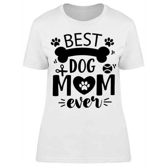Best Dog Ever Quote Dogs T-Shirt Women -Image by Shutterstock, Female 3X-Large