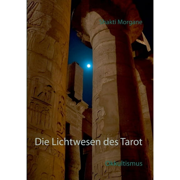 Die Lichtwesen des Tarot: Okkultismus, (Paperback)